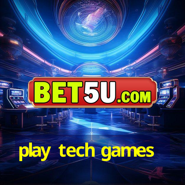 play tech games